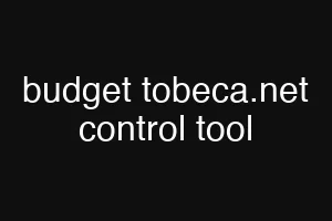 budget tobeca.net control tool